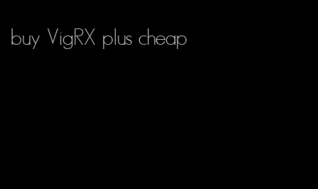 buy VigRX plus cheap