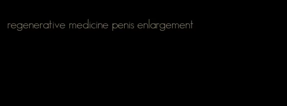 regenerative medicine penis enlargement