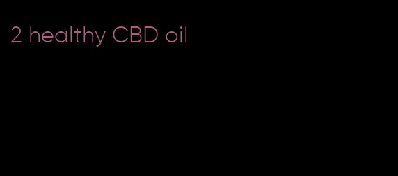 2 healthy CBD oil