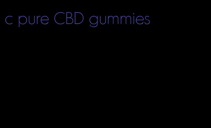 c pure CBD gummies