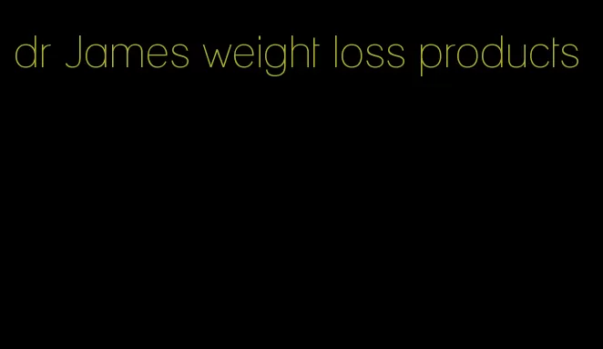 dr James weight loss products