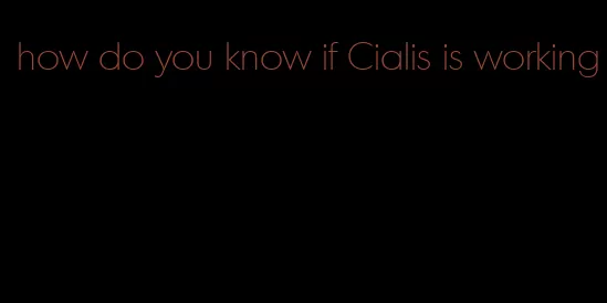 how do you know if Cialis is working