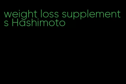 weight loss supplements Hashimoto