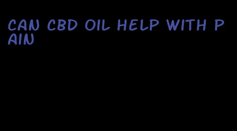 can CBD oil help with pain