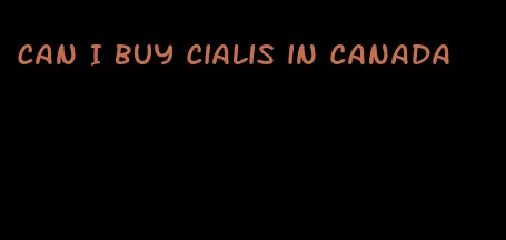 can I buy Cialis in Canada