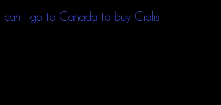 can I go to Canada to buy Cialis