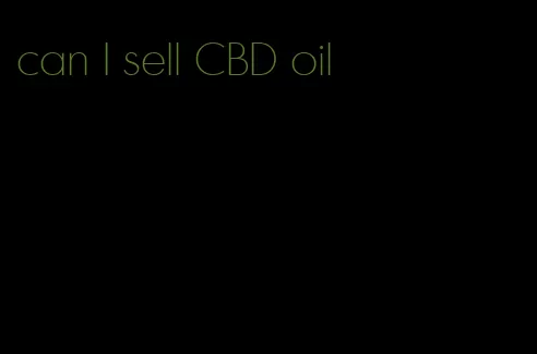 can I sell CBD oil