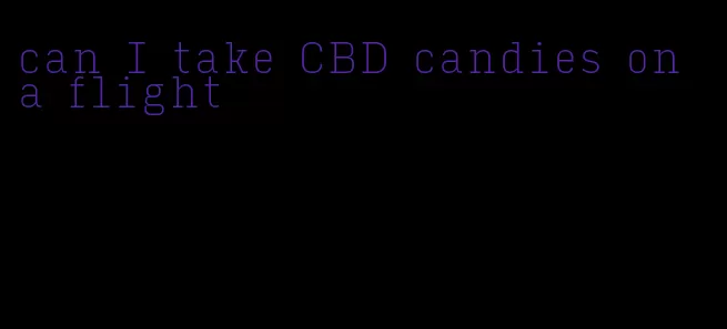 can I take CBD candies on a flight