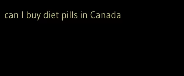 can I buy diet pills in Canada
