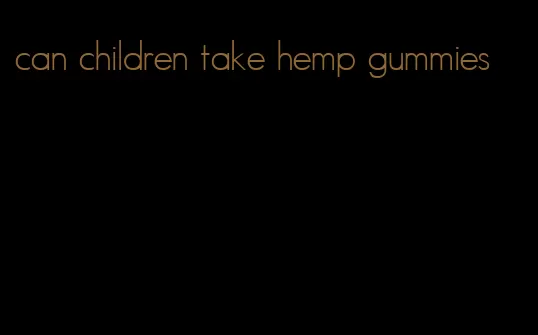 can children take hemp gummies