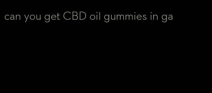 can you get CBD oil gummies in ga