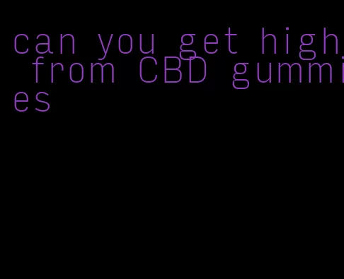 can you get high from CBD gummies