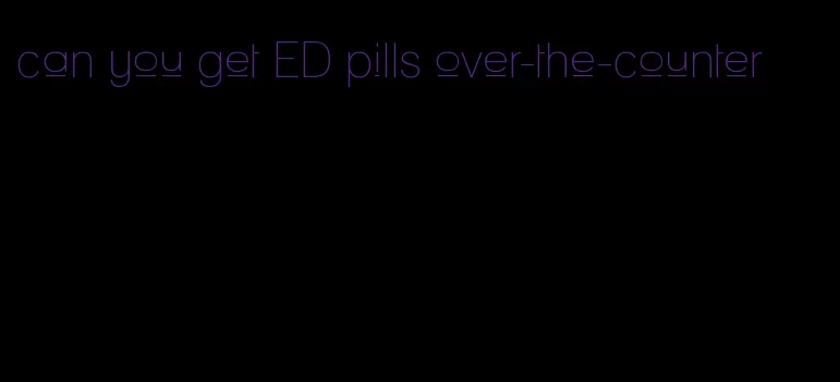 can you get ED pills over-the-counter