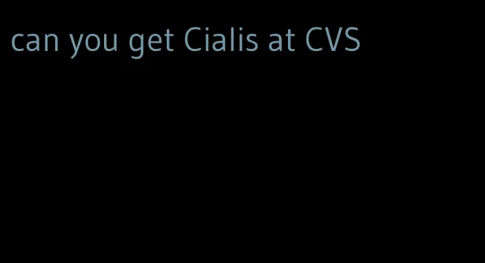 can you get Cialis at CVS