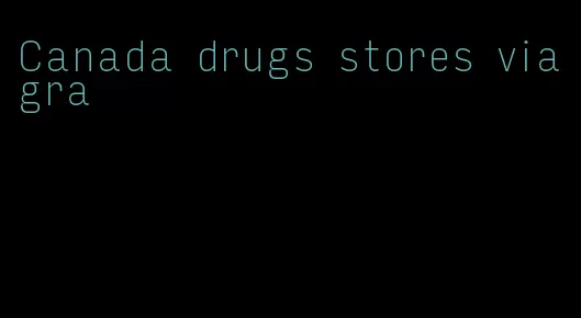 Canada drugs stores viagra