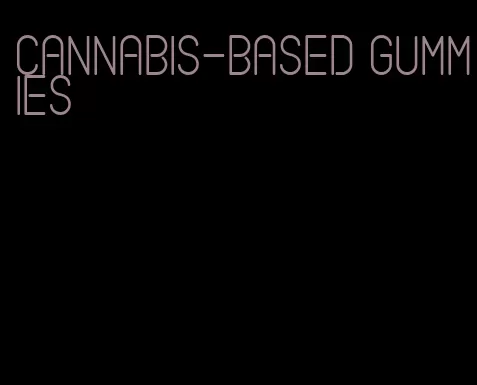 cannabis-based gummies
