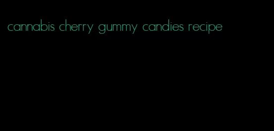 cannabis cherry gummy candies recipe
