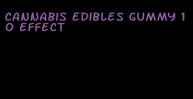 cannabis edibles gummy 10 effect