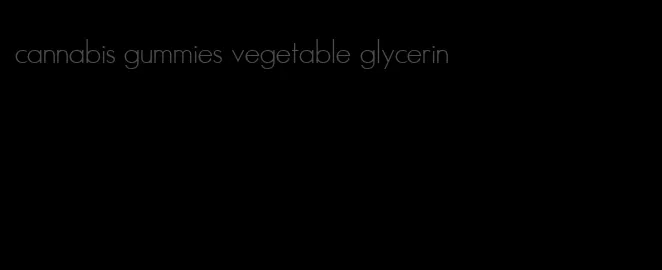 cannabis gummies vegetable glycerin