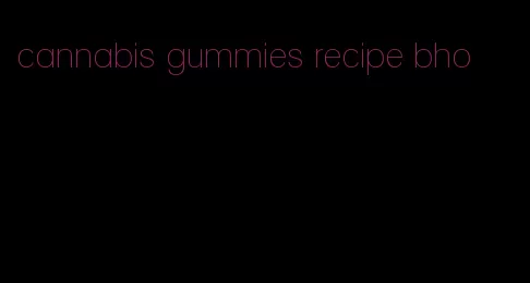 cannabis gummies recipe bho
