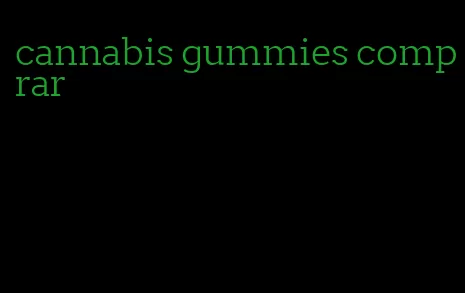 cannabis gummies comprar