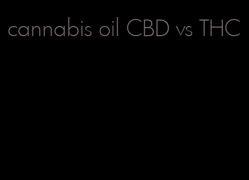 cannabis oil CBD vs THC