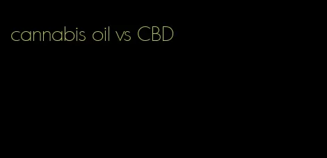 cannabis oil vs CBD