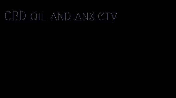 CBD oil and anxiety