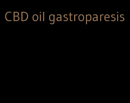 CBD oil gastroparesis