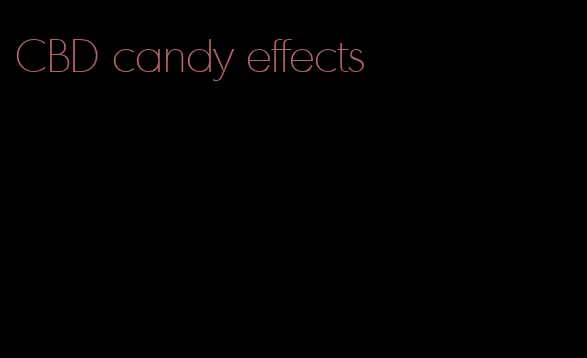 CBD candy effects