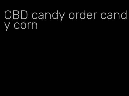 CBD candy order candy corn