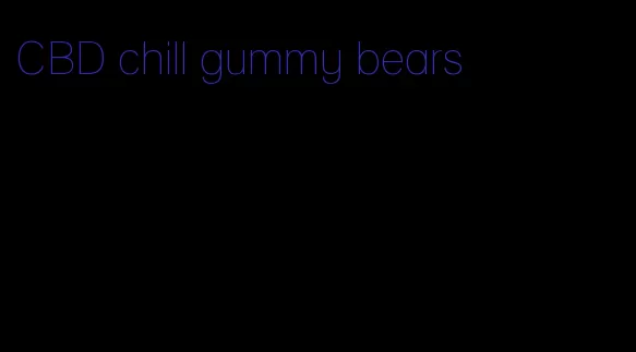 CBD chill gummy bears