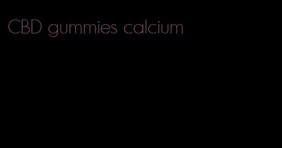 CBD gummies calcium