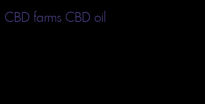 CBD farms CBD oil