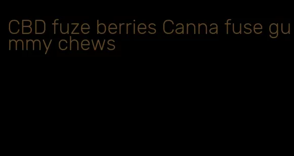 CBD fuze berries Canna fuse gummy chews