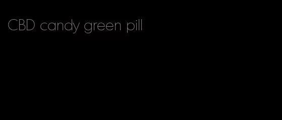 CBD candy green pill
