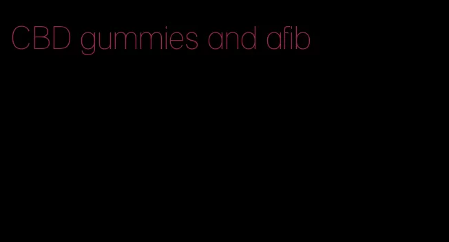 CBD gummies and afib