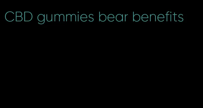 CBD gummies bear benefits
