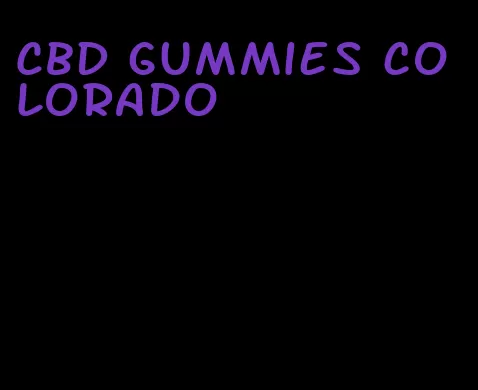 CBD gummies colorado