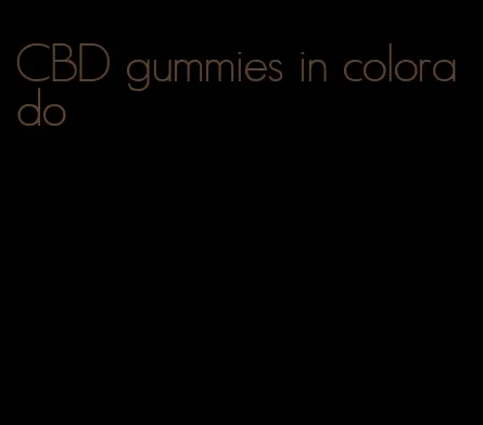 CBD gummies in colorado