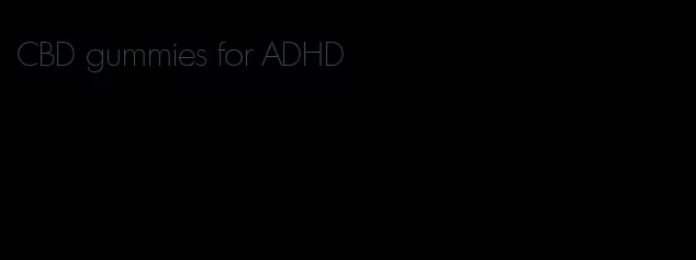 CBD gummies for ADHD