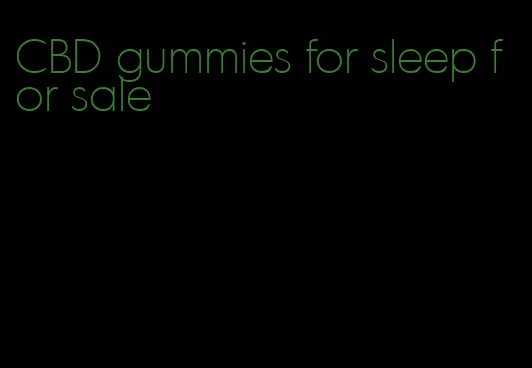 CBD gummies for sleep for sale
