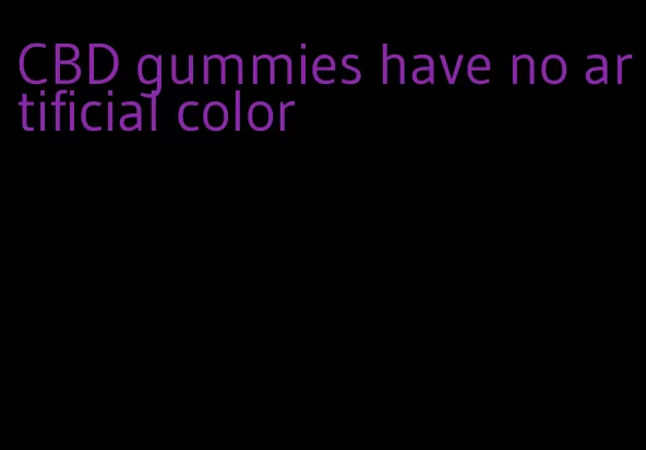 CBD gummies have no artificial color