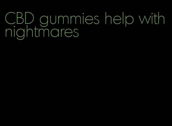 CBD gummies help with nightmares