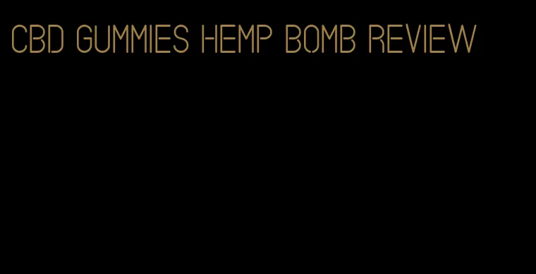 CBD gummies hemp bomb review