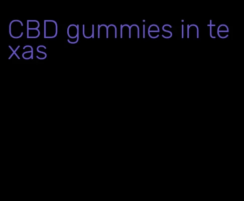 CBD gummies in texas