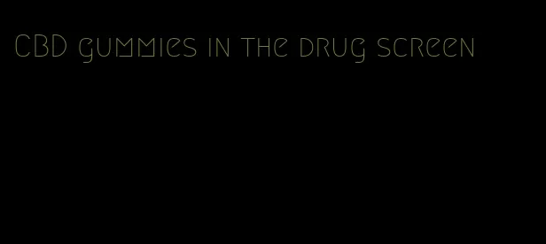 CBD gummies in the drug screen