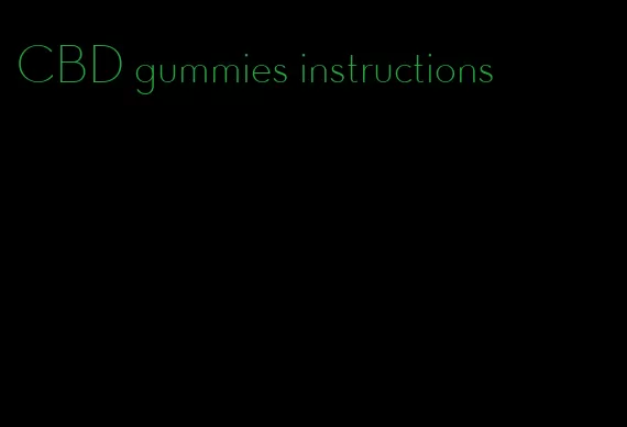 CBD gummies instructions