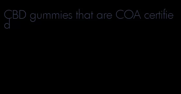 CBD gummies that are COA certified