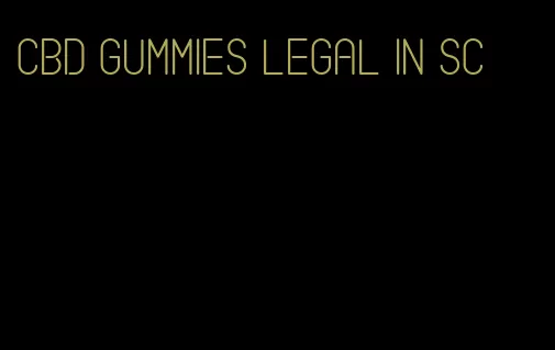CBD gummies legal in sc